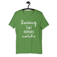 Raising Amazing Tiny Humans is My Cardio T-Shirt