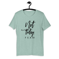 Not Today, Fear! Graphic Tee