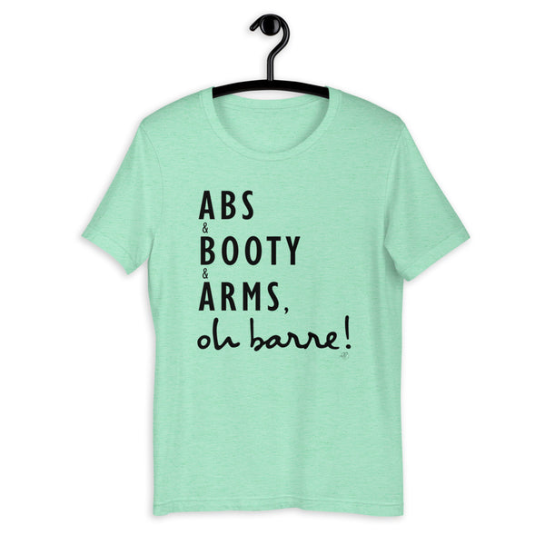 Abs and Booty and Arms, Oh Barre! T-Shirt