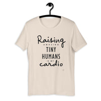 Raising Amazing Tiny Humans is My Cardio T-Shirt