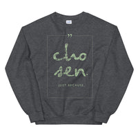 Chosen - Just Because Sweatshirt
